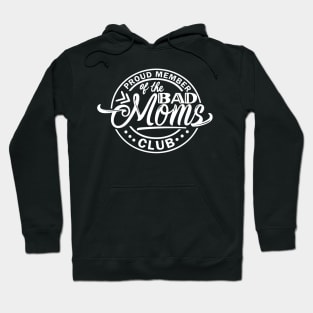 Proud Member of the Bad Moms Club Hoodie